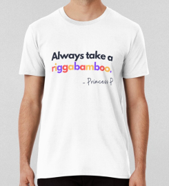 Always Take A Riggabambooprincess Pat T-shirt