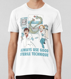 Always Use Good Sterile Technique T-shirt